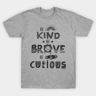 be Kind_Brave_Curious T-Shirt